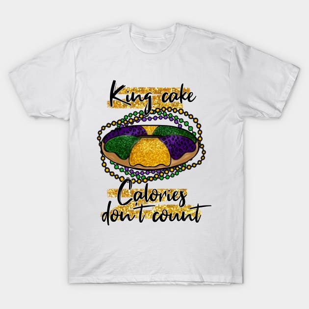 King Cake Calories Don't Count T-Shirt by FitchByEvelyn